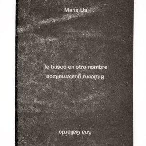 Te busco en otro nombre, Maria Us / Ana Gallardo